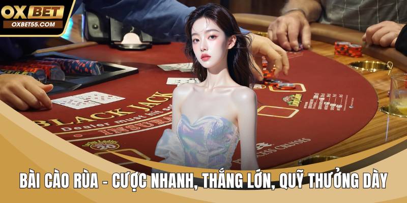 Bài Cào Rùa – Cược Nhanh, Thắng Lớn, Quỹ Thưởng Dày