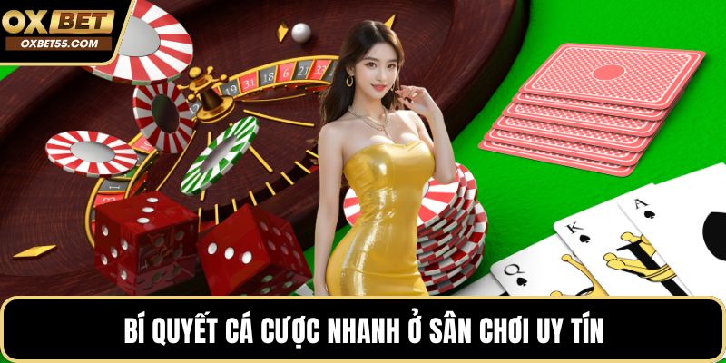 Bí quyết cá cược nhanh ở sân chơi uy tín