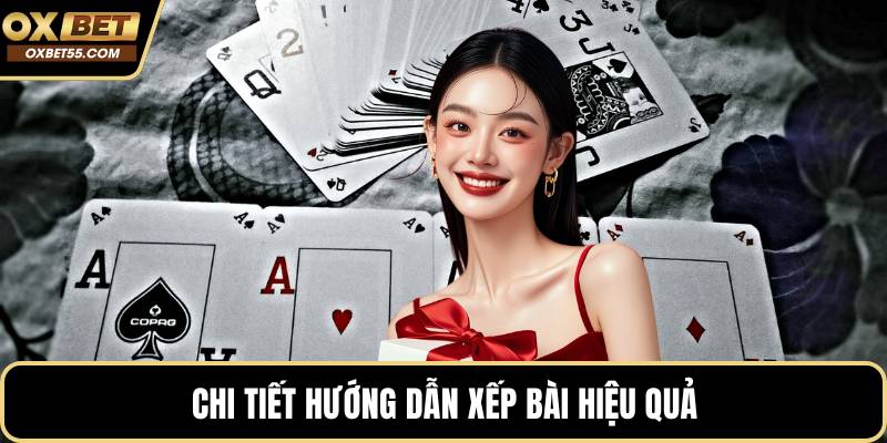 Chi tiết hướng dẫn xếp bài hiệu quả