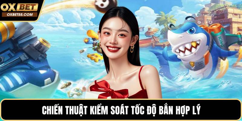 Chiến thuật kiểm soát tốc độ bắn hợp lý
