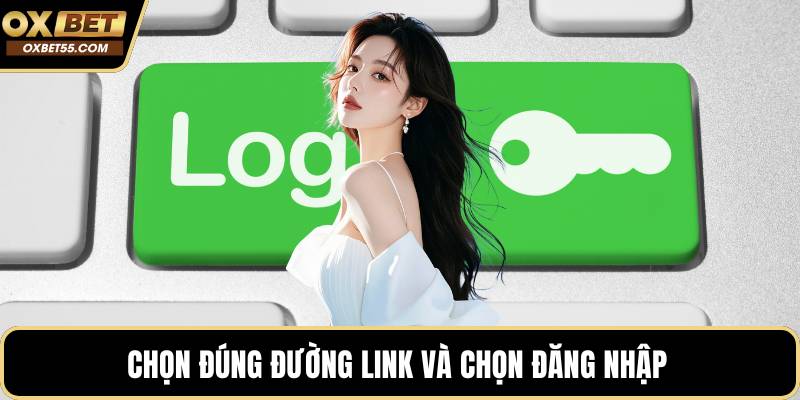 Chọn đúng đường link và chọn đăng nhập