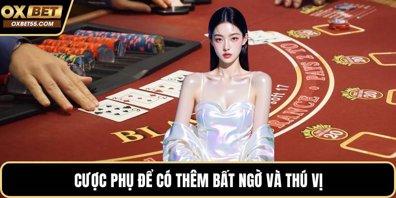 Cược phụ để có thêm bất ngờ và thú vị