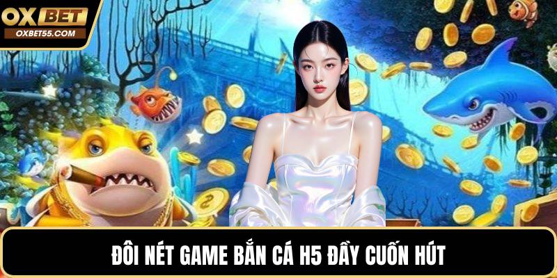 Đôi nét game bắn cá H5 đầy cuốn hút