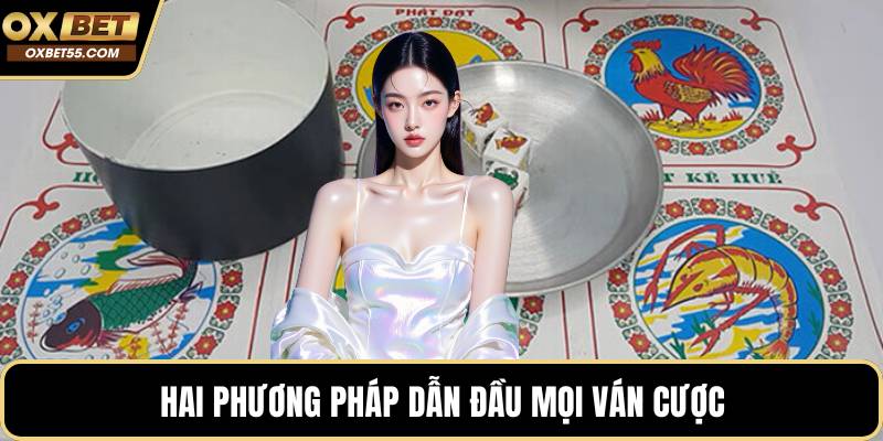Hai phương pháp dẫn đầu mọi ván cược
