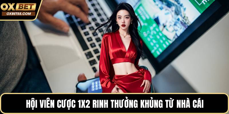 Hội viên cược 1x2 rinh thưởng khủng từ nhà cái