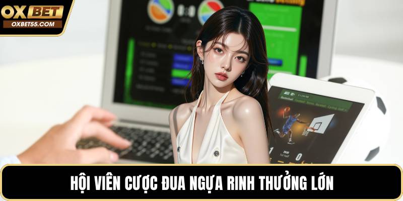 Hội viên cược đua ngựa rinh thưởng lớn