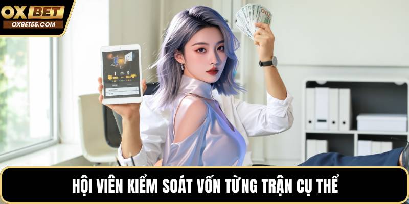 Hội viên kiểm soát vốn từng trận cụ thể
