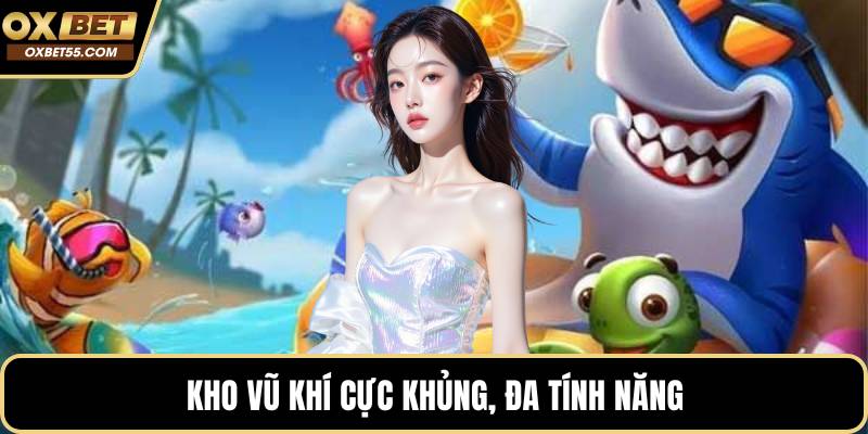 Kho vũ khí cực khủng, đa tính năng
