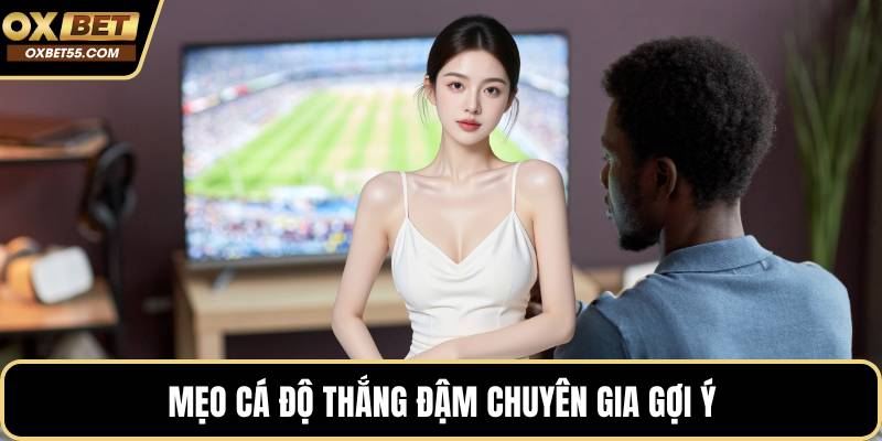 Mẹo cá độ thắng đậm chuyên gia gợi ý