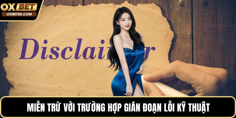 Miễn trừ với trường hợp gián đoạn lỗi kỹ thuật
