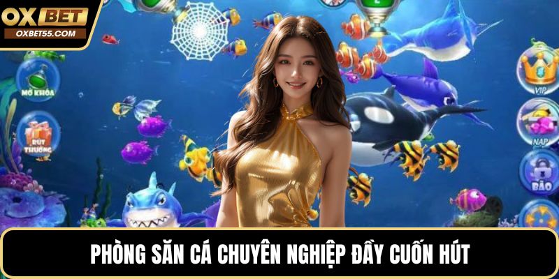 Phòng săn cá chuyên nghiệp đầy cuốn hút