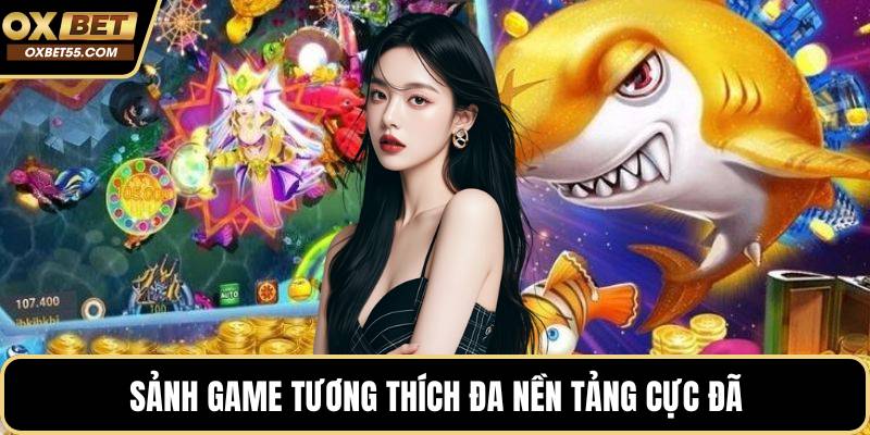 Sảnh game tương thích đa nền tảng cực đã