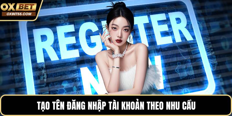 Tạo tên đăng nhập tài khoản theo nhu cầu