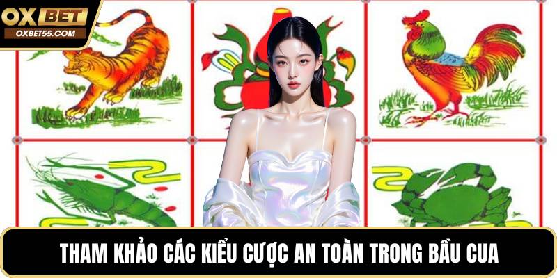 Tham khảo các kiểu cược an toàn trong bầu cua