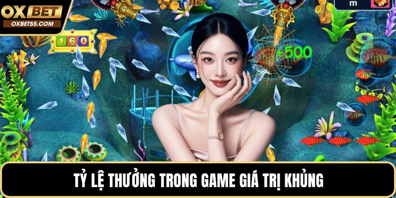 Tỷ lệ thưởng trong game giá trị khủng