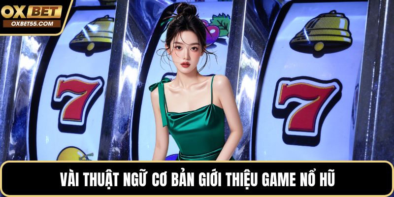 Vài thuật ngữ cơ bản giới thiệu game nổ hũ