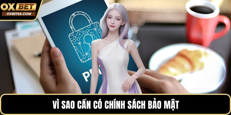 Vì sao cần có chính sách bảo mật