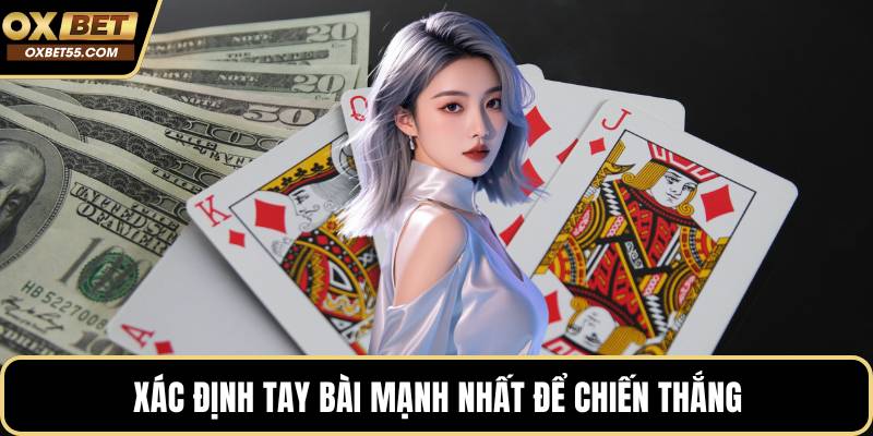 Xác định tay bài mạnh nhất để chiến thắng